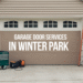 Why Winter Park Homeowners Trust Everdoor for Garage Door Repairs